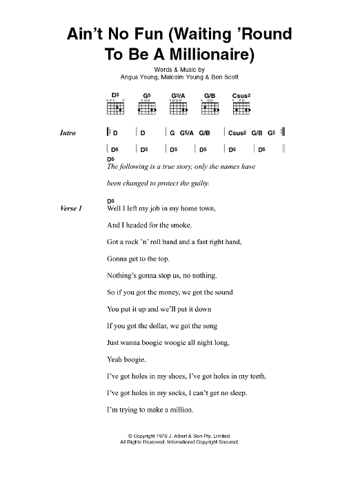 Learn to play AC/DC Ain't No Fun (Waiting Around To Be A Millionaire) sheet music for Lyrics & Chords in minutes. AC/DC Ain't No Fun (Waiting Around To Be A Millionaire) sheet music preview music notes and score for Lyrics & Chords including 4 page(s)