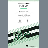 Download or print Adele Hold On (arr. Mark Brymer) Sheet Music Printable PDF 9-page score for Pop / arranged SATB Choir SKU: 1198640