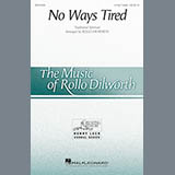Download or print Rollo Dilworth No Ways Tired Sheet Music Printable PDF 10-page score for Concert / arranged 4-Part SKU: 179118