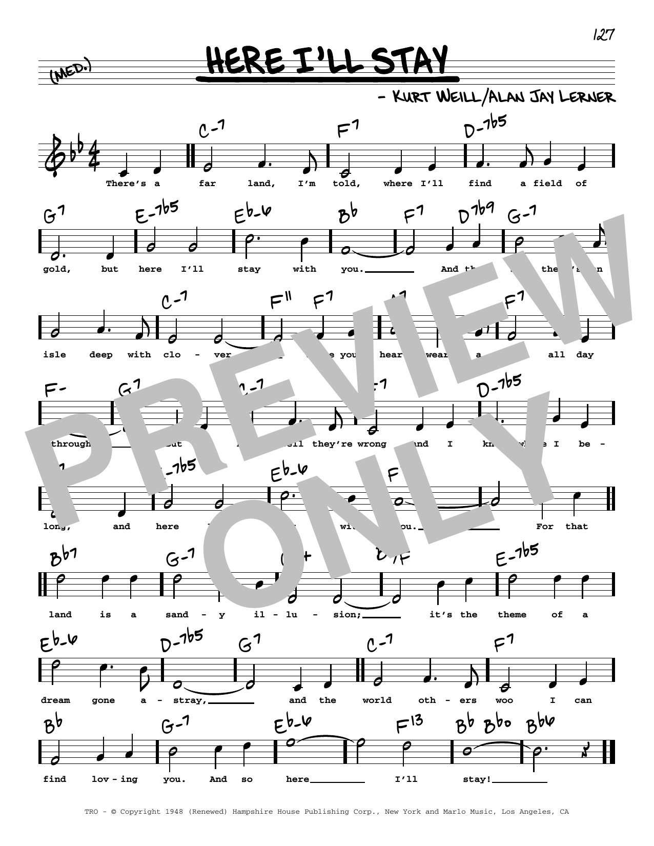 Learn to play Alan Jay Lerner & Kurt Weill Here I'll Stay (High Voice) (from Love Life) sheet music for Real Book – Melody, Lyrics & Chords in minutes. Alan Jay Lerner & Kurt Weill Here I'll Stay (High Voice) (from Love Life) sheet music preview music notes and score for Real Book – Melody, Lyrics & Chords including 1 page(s)