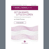 Download or print André Thomas Get On Board Little Children Sheet Music Printable PDF 11-page score for Sacred / arranged SSA Choir SKU: 1709958