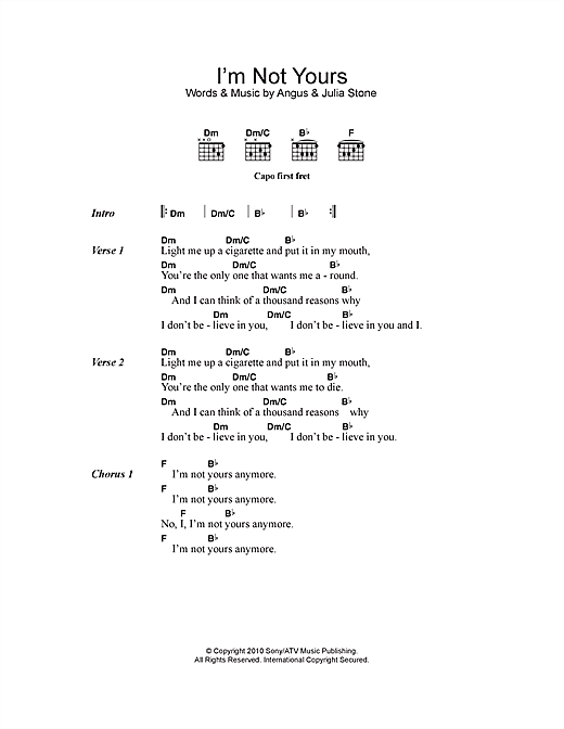 Learn to play Angus & Julia Stone I'm Not Yours sheet music for Lyrics & Chords in minutes. Angus & Julia Stone I'm Not Yours sheet music preview music notes and score for Lyrics & Chords including 2 page(s)