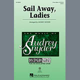 Download or print Traditional Folksong Sail Away Ladies (arr. Audrey Snyder) Sheet Music Printable PDF 14-page score for Concert / arranged 3-Part Mixed SKU: 160628