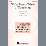 Download or print B. Wayne Bisbee We've Been A While A-Wandering Sheet Music Printable PDF 11-page score for Carol / arranged SSA Choir SKU: 289604.