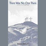 Download or print Barry Talley There Was No One There Sheet Music Printable PDF 9-page score for Sacred / arranged SATB SKU: 176069