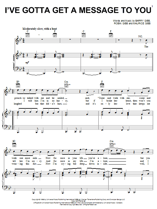 Learn to play Bee Gees I've Gotta Get A Message To You sheet music for Piano, Vocal & Guitar (Right-Hand Melody) in minutes. Bee Gees I've Gotta Get A Message To You sheet music preview music notes and score for Piano, Vocal & Guitar (Right-Hand Melody) including 2 page(s)