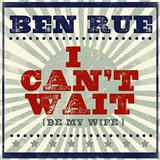 Download or print Ben Rue I Can't Wait (Be My Wife) Sheet Music Printable PDF 7-page score for Pop / arranged Piano, Vocal & Guitar (Right-Hand Melody) SKU: 155107