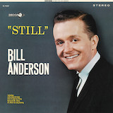 Download or print Bill Anderson Still Sheet Music Printable PDF 2-page score for Country / arranged Melody Line, Lyrics & Chords SKU: 85188