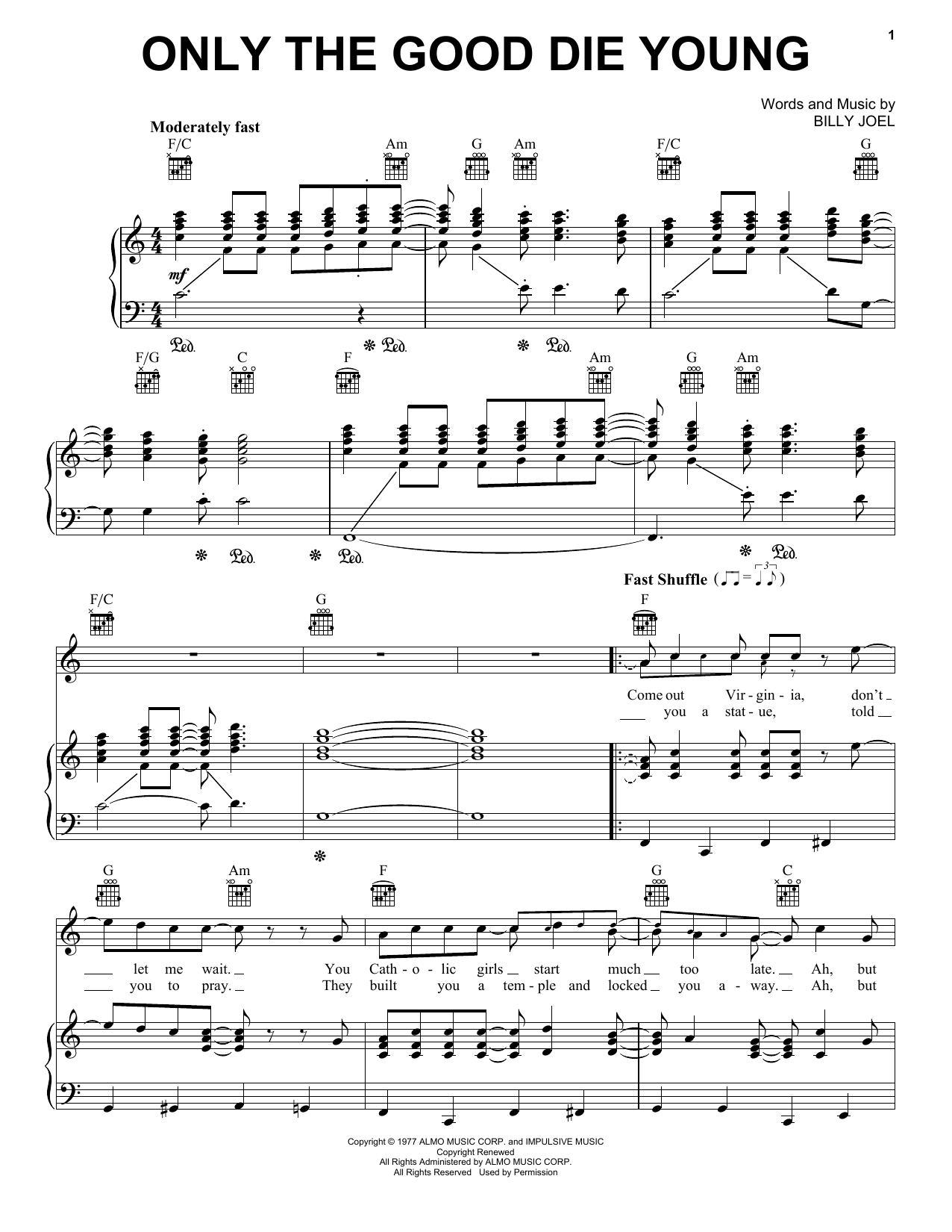 Learn to play Billy Joel Only The Good Die Young sheet music for Piano, Vocal & Guitar (Right-Hand Melody) in minutes. Billy Joel Only The Good Die Young sheet music preview music notes and score for Piano, Vocal & Guitar (Right-Hand Melody) including 7 page(s)