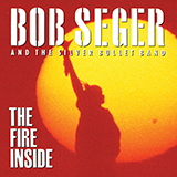 Download or print Bob Seger The Fire Inside Sheet Music Printable PDF 4-page score for Rock / arranged Lyrics & Chords SKU: 79669