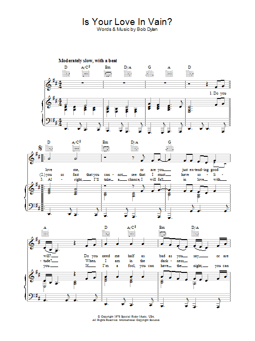 Learn to play Bob Dylan Is Your Love In Vain sheet music for Piano, Vocal & Guitar (Right-Hand Melody) in minutes. Bob Dylan Is Your Love In Vain sheet music preview music notes and score for Piano, Vocal & Guitar (Right-Hand Melody) including 3 page(s)