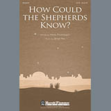 Download or print Brad Nix How Could The Shepherds Know? Sheet Music Printable PDF 8-page score for Concert / arranged SATB SKU: 88349