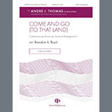 Download or print Brandon Boyd Come And Go (To That Land) Sheet Music Printable PDF 11-page score for Spiritual / arranged SATB Choir SKU: 1610814