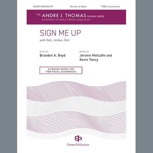 Download or print Brandon Boyd Sign Me Up Sheet Music Printable PDF 11-page score for Gospel / arranged TTBB Choir SKU: 1222452.