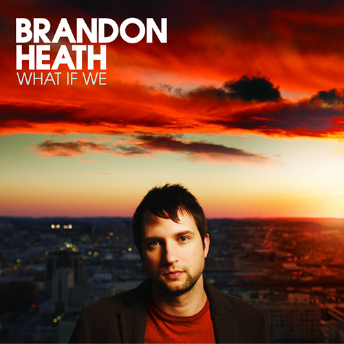 Brandon Heath No Not One pictures Brandon Heath No Not One pictures
