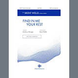 Download or print Brent Wells Find Me In Your Rest Sheet Music Printable PDF 10-page score for Sacred / arranged SATB Choir SKU: 1709969