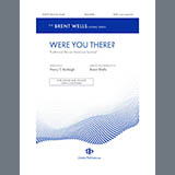 Download or print Brent Wells Were You There? Sheet Music Printable PDF 7-page score for Concert / arranged SATB Choir SKU: 1745483