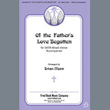 Download or print Brian Mann Of The Father's Love Begotten Sheet Music Printable PDF 7-page score for Christmas / arranged SATB Choir SKU: 430871