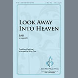 Download or print Brian Tate Look Away Into Heaven Sheet Music Printable PDF 7-page score for Sacred / arranged SAB Choir SKU: 423574