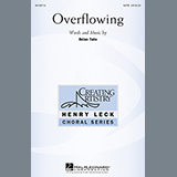 Download or print Brian Tate Overflowing Sheet Music Printable PDF 13-page score for Festival / arranged SATB SKU: 158226