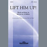 Download or print Bryan M. Powell Lift Him Up! Sheet Music Printable PDF 4-page score for Concert / arranged SATB Choir SKU: 284251