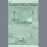 Download or print Camp Kirkland He Made A Way In A Manger Sheet Music Printable PDF 11-page score for Concert / arranged SATB SKU: 98676
