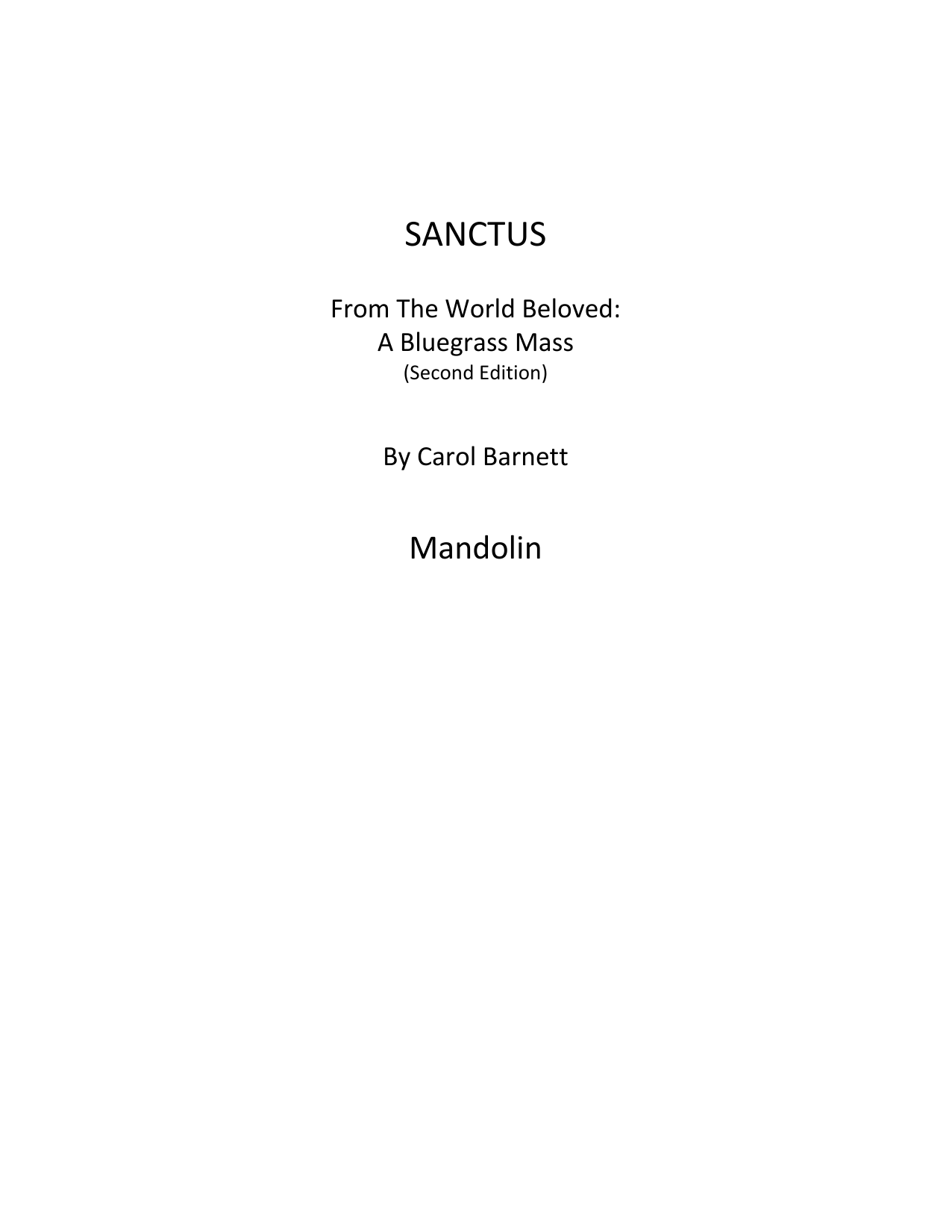 Learn to play Carol Barnett Sanctus (from The World Beloved: A Bluegrass Mass) - Mandolin sheet music for Choir Instrumental Pak in minutes. Carol Barnett Sanctus (from The World Beloved: A Bluegrass Mass) - Mandolin sheet music preview music notes and score for Choir Instrumental Pak including 8 page(s)