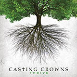 Download or print Casting Crowns Thrive Sheet Music Printable PDF 3-page score for Religious / arranged Lyrics & Chords SKU: 164926