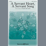 Download or print Charles McCartha A Servant Heart, A Servant Song Sheet Music Printable PDF 7-page score for Sacred / arranged SATB SKU: 159017