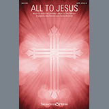 Download or print Charles McCartha All To Jesus Sheet Music Printable PDF 7-page score for Sacred / arranged SATB SKU: 175699
