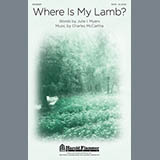 Download or print Charles McCartha Where Is My Lamb? Sheet Music Printable PDF 9-page score for Concert / arranged SATB SKU: 93330