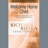 Download or print Charlotte Blake Alston and Andrea Clearfield Welcome Home Child Sheet Music Printable PDF 16-page score for Concert / arranged SATB Choir SKU: 481267