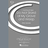 Download or print Christ Saranec Do Not Stand At My Grave And Weep Sheet Music Printable PDF 5-page score for Festival / arranged SAB SKU: 71278