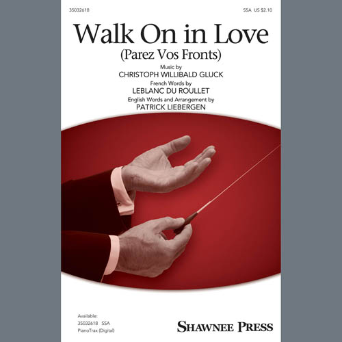 Christoph Willibald Gluck Walk On In Love (Parez Vos Fronts) (arr. Patrick M. Liebergen) profile picture