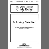Download or print Cindy Berry A Living Sacrifice Sheet Music Printable PDF 9-page score for Concert / arranged SATB Choir SKU: 654492