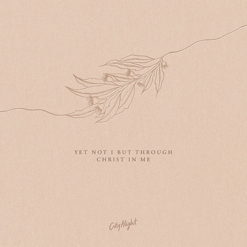 CityAlight Yet Not I But Through Christ In Me pictures CityAlight Yet Not I But Through Christ In Me profile picture