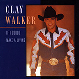 Download or print Clay Walker If I Could Make A Living Sheet Music Printable PDF 5-page score for Country / arranged Piano, Vocal & Guitar Chords (Right-Hand Melody) SKU: 1780304