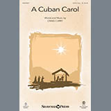 Download or print Craig Curry A Cuban Carol Sheet Music Printable PDF 5-page score for Pop / arranged Choral SKU: 153960