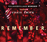 Download or print Craig Smith Remember Sheet Music Printable PDF 9-page score for Sacred / arranged Piano & Vocal SKU: 471717