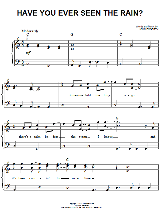 Learn to play Creedence Clearwater Revival Have You Ever Seen The Rain? sheet music for Easy Piano in minutes. Creedence Clearwater Revival Have You Ever Seen The Rain? sheet music notes and chords