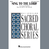 Download or print Cristi Cary Miller Sing To The Lord! Sheet Music Printable PDF 15-page score for Concert / arranged Choir SKU: 410404