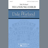 Download or print Dale Warland To A Young Child Sheet Music Printable PDF 9-page score for Festival / arranged SATB SKU: 167307