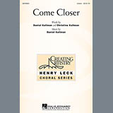 Download or print Daniel Kallman Come Closer Sheet Music Printable PDF 7-page score for Concert / arranged Unison Voice SKU: 98098