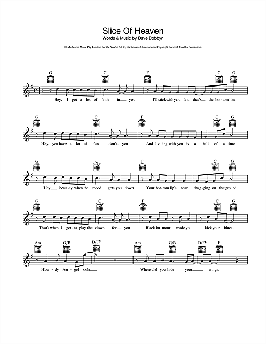Learn to play Dave Dobbyn Slice Of Heaven sheet music for Melody Line, Lyrics & Chords in minutes. Dave Dobbyn Slice Of Heaven sheet music preview music notes and score for Melody Line, Lyrics & Chords including 2 page(s)