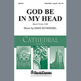 Download or print David Schwoebel God Be In My Head Sheet Music Printable PDF 4-page score for Concert / arranged SATB Choir SKU: 284248