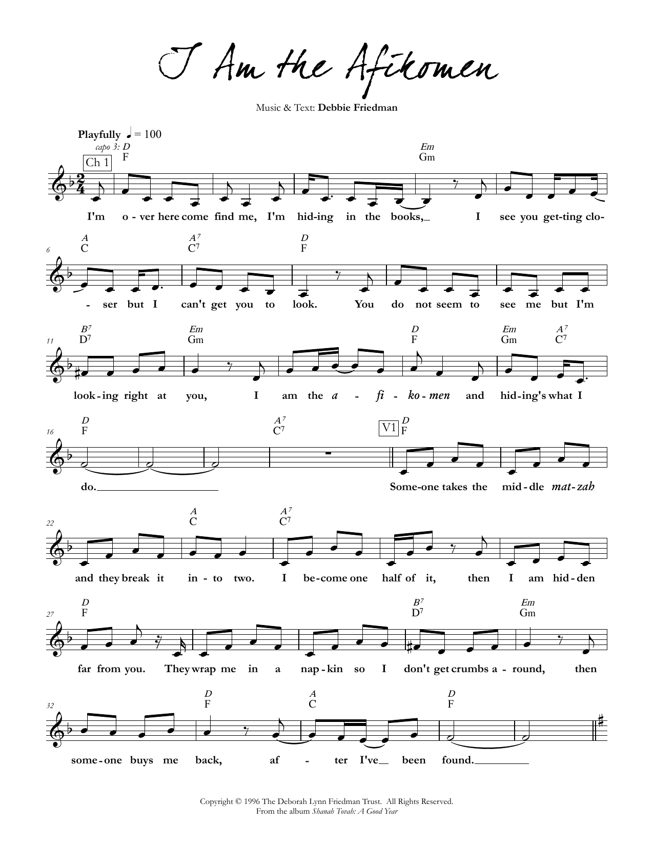 Learn to play Debbie Friedman I Am the Afikomen sheet music for Lead Sheet / Fake Book in minutes. Debbie Friedman I Am the Afikomen sheet music preview music notes and score for Lead Sheet / Fake Book including 3 page(s)