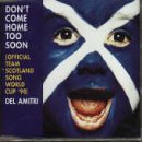 Del Amitri Don't Come Home Too Soon (Scotland's World Cup '98 Theme) pictures Del Amitri Don't Come Home Too Soon (Scotland's World Cup '98 Theme) pictures