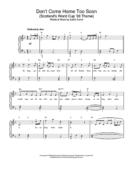 Learn to play Del Amitri Don't Come Home Too Soon (Scotland's World Cup '98 Theme) sheet music for Piano, Vocal & Guitar (Right-Hand Melody) in minutes. Del Amitri Don't Come Home Too Soon (Scotland's World Cup '98 Theme) sheet music notes and chords