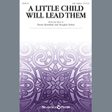 Download or print Diane Hannibal and Douglas Nolan A Little Child Will Lead Them Sheet Music Printable PDF 9-page score for Sacred / arranged SAB Choir SKU: 443390