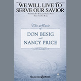 Download or print Don Besig & Nancy Price We Will Live To Serve Our Savior Sheet Music Printable PDF 15-page score for Sacred / arranged SATB SKU: 252108
